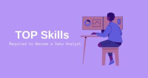 Skills Required to Become a Data Analyst